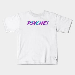 Psyche! 90s Slang in 90s Colors Kids T-Shirt